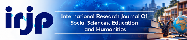 International Research Journal of Social Sciences, Education and Humanities
